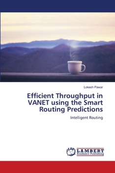 Paperback Efficient Throughput in VANET using the Smart Routing Predictions Book