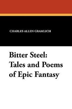 Paperback Bitter Steel: Tales and Poems of Epic Fantasy Book