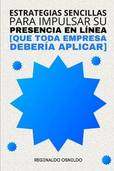 Paperback Estrategias sencillas para impulsar su presencia en línea: [que toda empresa debería aplicar] [Spanish] Book