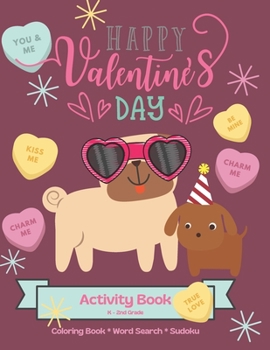 Happy Valentine’s Day K-2nd grade Dog Activity book - Coloring Book, Word Search and Sudoku.: Happy Valentine’s Day K-2nd grade Activity book 100+ ... Tracing, Math, Shape & Pattern Exercises