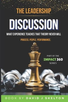 Paperback The Leadership Discussion: What Experience Teaches That Theory Never Will Book
