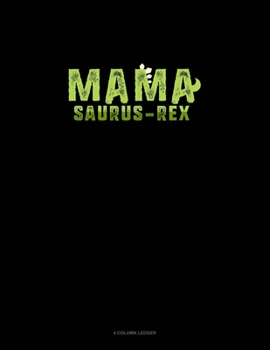 Paperback Mama Saurus-Rex: 4 Column Ledger Book