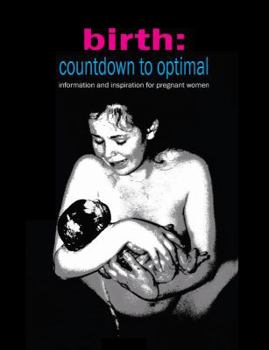 Paperback Birth: Countdown to Optimal - Inspiration and Information for Pregnant Women Book