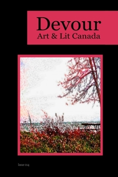 Paperback Devour 014: Art & Lit Canada - Issue 014: Art & Lit Canada Book