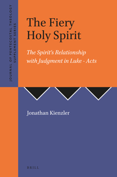 Paperback The Fiery Holy Spirit: The Spirit's Relationship with Judgment in Luke - Acts Book