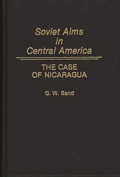 Hardcover Soviet Aims in Central America: The Case of Nicaragua Book