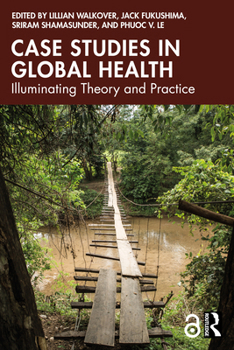 Paperback Case Studies in Global Health: Illuminating Theory and Practice Book