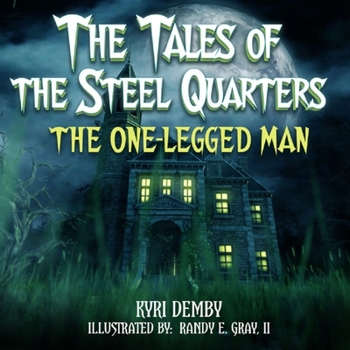 Paperback The Tales of The Steel Quarters: The One-Legged Man Book