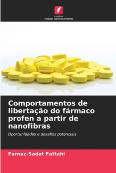Comportamentos de libertação do fármaco profen a partir de nanofibras (Portuguese Edition)