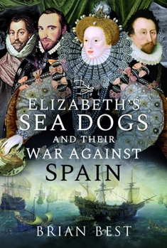 Paperback Elizabeth's Sea Dogs and Their War Against Spain Book