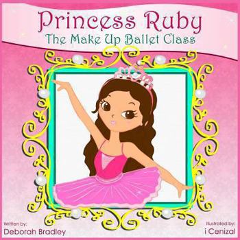 Paperback Princess Ruby: The Make-Up Ballet Class Book