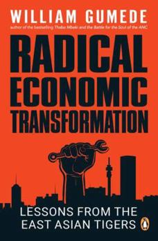 Paperback Radical Economic Transformation: Lessons from the East Asian Tigers Book