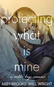 Protecting What Is Mine - Book #3 of the Wilde Boys