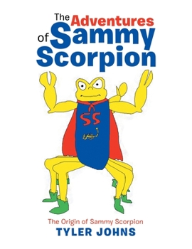 Paperback The Adventures of Sammy Scorpion: The Origin of Sammy Scorpion Book