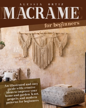 Paperback Macram? for Beginners: Easy Guide with Creative Ideas to Improve your Home and Garden. Knot and Projects for Beginners Book