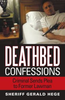 Paperback Deathbed Confessions: Criminal Sends Plea to Former Lawman Book