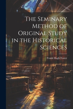 Paperback The Seminary Method of Original Study in the Historical Sciences Book