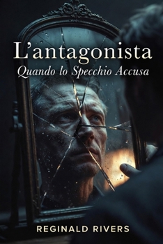 Paperback L'antagonista: Quando lo Specchio Accusa [Italian] Book