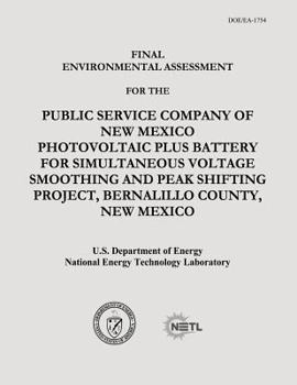 Paperback Final Environmental Assessment for the Public Service Company of New Mexico Photovoltaic Plus Battery for Simultaneous Voltage Smoothing and Peak Shif Book