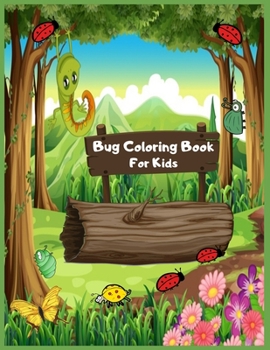 Paperback Bug Coloring Book For Kids: A Fun Activity Book For Kids and Bug Lovers With Unique Coloring Pages, Dot To Dot, Mazes. Book