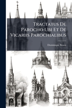 Paperback Tractatus De Parocho Ubi Et De Vicariis Parochialibus [Latin] Book