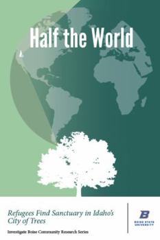 Paperback Half the World: Refugees Transform the City of Trees Book