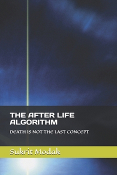 Paperback The After Life Algorithm: Death Is Not the Last Concept Book