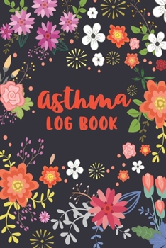Asthma Log Book: An Asthma Treatment and Monitoring Notebook for Girls and Women