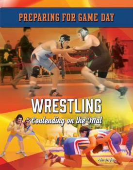 Wrestling: Contending on the Mat - Book  of the Preparing for Game Day