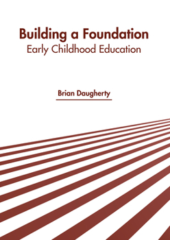 Hardcover Building a Foundation: Early Childhood Education Book