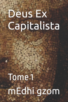 Paperback Deus Ex Capitalista: Tome 1 [French] Book