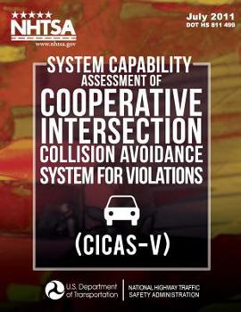 Paperback System Capability Assessment of Cooperative Intersection Collision Avoidance System for Violations (CICAS-V) Book