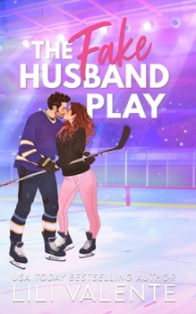 The Fake Husband Play: A Single Mom Hockey Romance (That Steamy Hockey Romance)