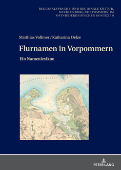 Flurnamen in Vorpommern: Ein Namenlexikon (Regionalsprache und regionale Kultur) (German Edition)