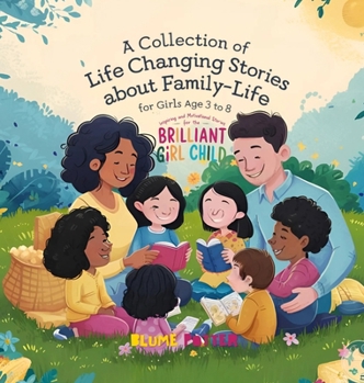 Inspiring And Motivational Stories For The Brilliant Girl Child: A Collection of Life Changing Stories about Family-Life for Girls Age 3 to 8 (Inspirational Stories for the Girl Child)