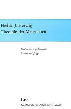 Paperback Therapie Der Menschheit: Studien Zur Psychoanalyse Freuds Und Jungs [German] Book
