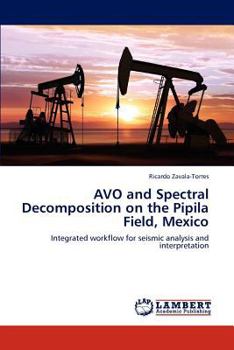 Paperback AVO and Spectral Decomposition on the Pipila Field, Mexico Book