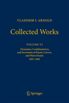 Hardcover Vladimir I. Arnold--Collected Works: Dynamics, Combinatorics, and Invariants of Knots, Curves, and Wave Fronts 1992-1995 Book