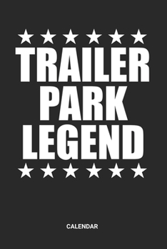 Trailer Park Legend Calendar: Redneck Trailer Park Themed Weekly and Monthly Calendar Planner (6x9 inches) ideal as a Rednecker Calendar Journal. ... Cowgirl Calendar Book for all Redneck Lover.