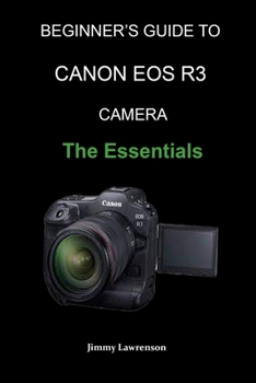 Paperback Beginner's Guide to Canon EOS R3 Camera: The Essentials Book