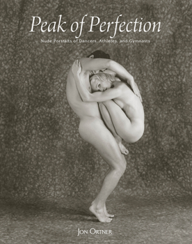 Hardcover Peak of Perfection: Nude Portraits of Dancers, Athletes, and Gymnasts Book