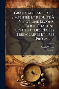 Paperback Grammaire Anglaise, Simplifiée Et Réduite À Vingt-une Leçons, Dont Chacune Contient Des Règles Très-claires Et Très Précises ... [French] Book