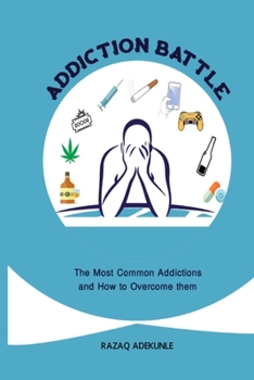 Paperback Addiction Battle: The Most Common Addictions and How to Overcome them Book