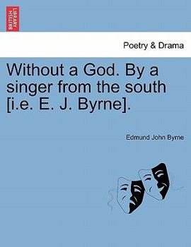 Paperback Without a God. By a singer from the south [i.e. E. J. Byrne]. Book