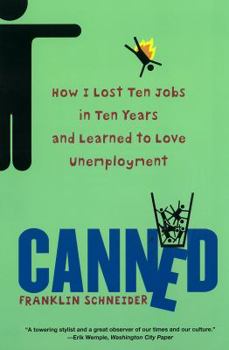 Paperback Canned: How I Lost Ten Jobs in Ten Years and Learned to Love Unemployment Book