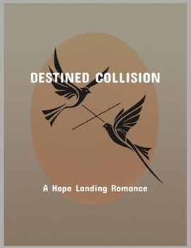 Paperback Destined Collision: A Hope Landing Romance Book