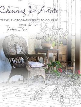 Hardcover Colouring for Artists: Travel Photographs Ready to Colour - Trade Edition Book