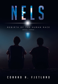 Hardcover Nels: Rebirth of the Human Race: Book Three Book