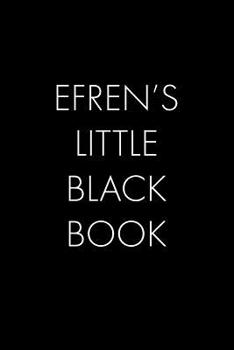 Paperback Efren's Little Black Book: The Perfect Dating Companion for a Handsome Man Named Efren. A secret place for names, phone numbers, and addresses. Book