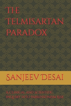 Paperback The Telmisartan Paradox: A Clinical and Scientific Inquiry into Parkinsonism Risk Book